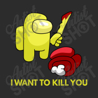 I Want To Kill You Yellow Exclusive T-shirt | Artistshot