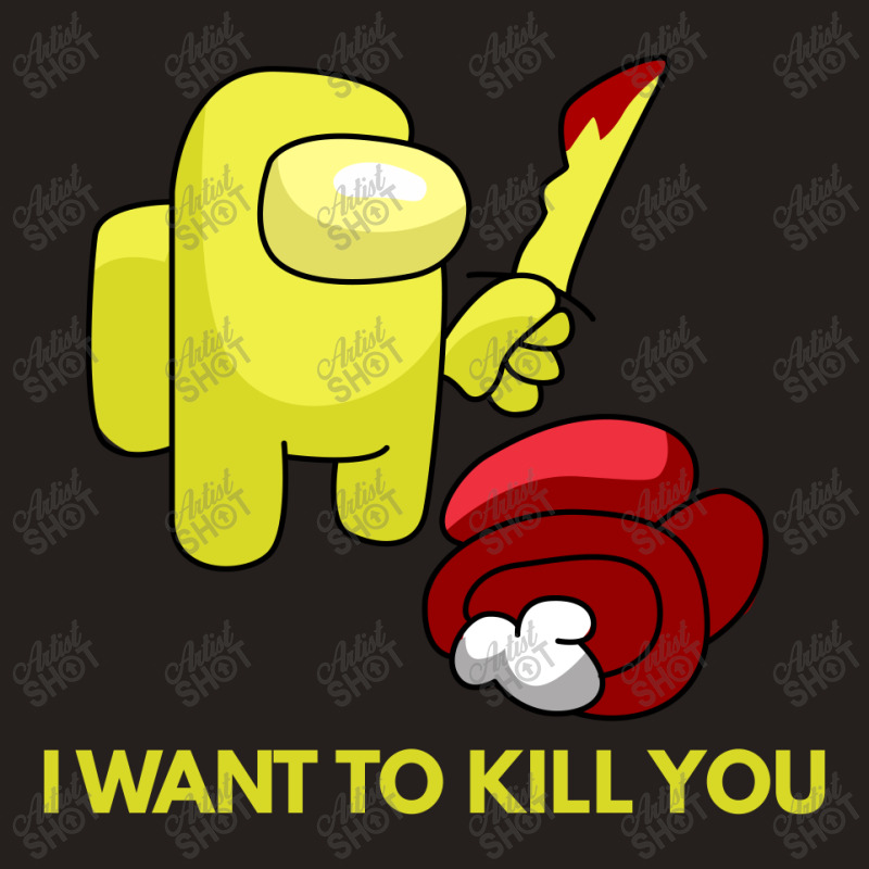 I Want To Kill You Yellow Tank Top | Artistshot