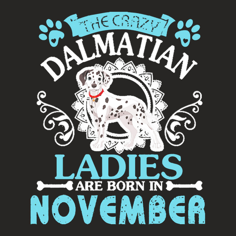 Dalmatian Dog Lady Born In Nov Birthday T  Shirt The Crazy Dalmatian L Ladies Fitted T-Shirt by wlowe820 | Artistshot