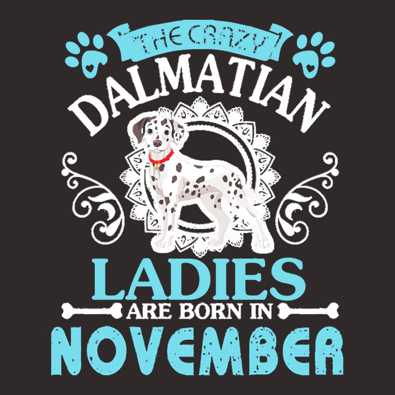 Dalmatian Dog Lady Born In Nov Birthday T  Shirt The Crazy Dalmatian L Racerback Tank by wlowe820 | Artistshot