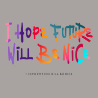 I Hope Future Will Be Nice Racerback Tank | Artistshot