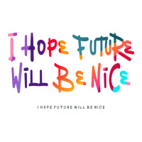 I Hope Future Will Be Nice Maternity Scoop Neck T-shirt | Artistshot