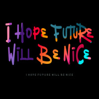 I Hope Future Will Be Nice Legging | Artistshot