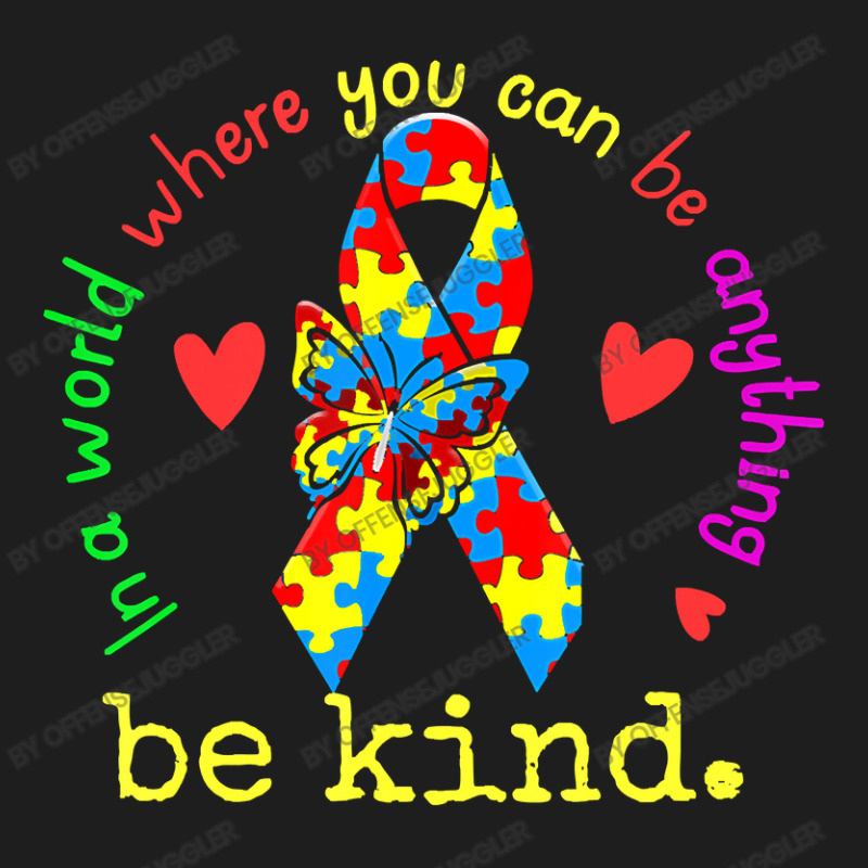 Autism Autistic In A World Where You Can Be Anything Be Kind Autistic ...