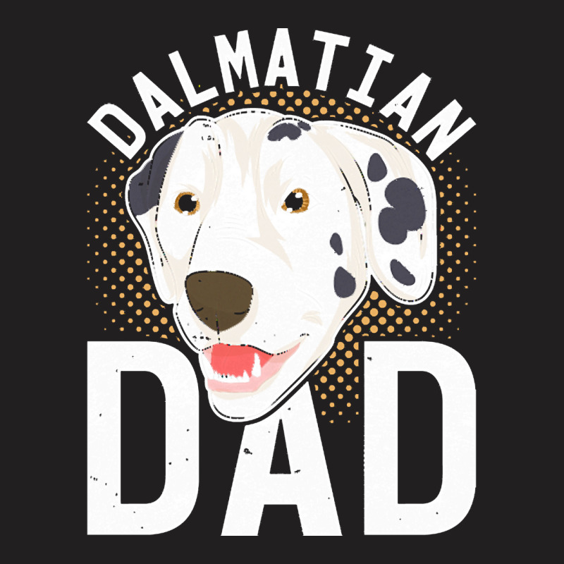 Dalmatian T  Shirt Dalmatian Dad Dog Lover Dog Owner Dalmatian T  Shir T-Shirt by alexieterry303 | Artistshot