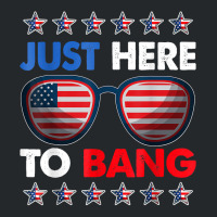 Just Here To Bang Funny 4th Of July Usa Sunglasses T Shirt Crewneck Sweatshirt | Artistshot