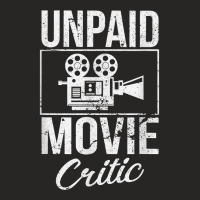 Unpaid Movie Critic Film Cinema Motion Picture Fan T Shirt Ladies Fitted T-shirt | Artistshot