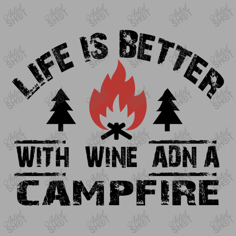 The Camping Life Is Better With A Campfire And Wine T-shirt | Artistshot