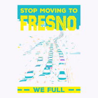 Stop Moving To Fresno We Full Funny Traffic Humor Rush Hour Long Sleev Tank Top | Artistshot