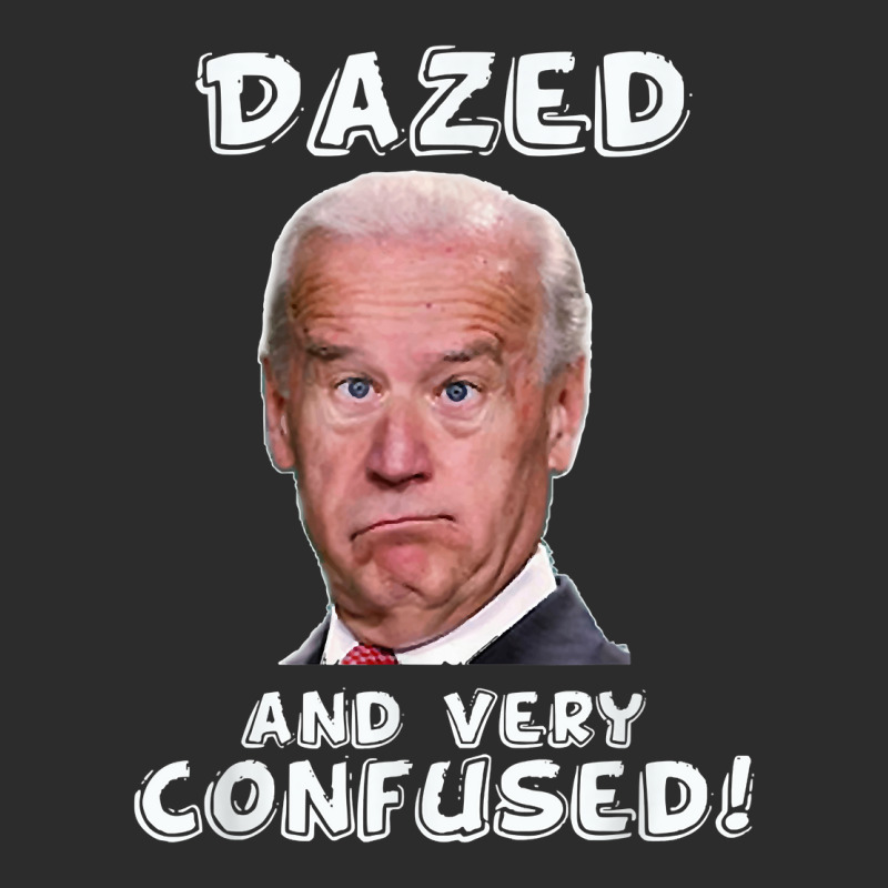 Funny Joe Biden Dazed And Very Confused Funny Satire T Shirt Exclusive T-shirt by AakritiRosek1997 | Artistshot