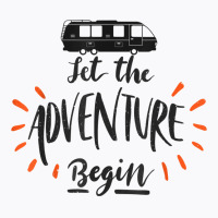 Let Adventure Begin Airstream Camping Rving Happy Camper T Shirt T-shirt | Artistshot