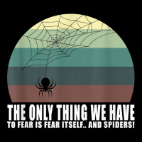 The Only Thing We Have To Fear Is Fear Itself And Spider T Shirt Fleece Short | Artistshot
