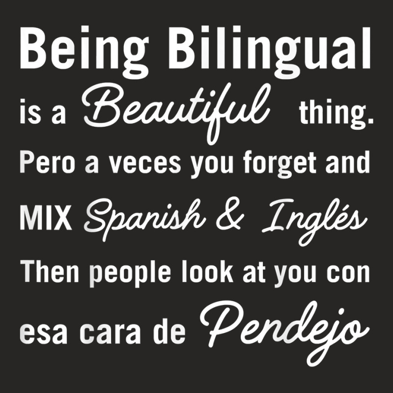 Being Bilingual Is A Beautiful Thing Pero A Veces You Forget T Shirt Ladies Fitted T-Shirt by JahmayaWhittle | Artistshot