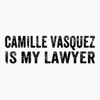 Camille Vasquez Is My Lawyer Vintage T Shirt T-shirt | Artistshot