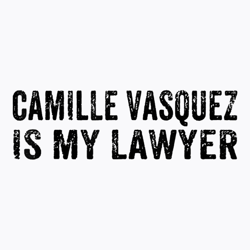 Camille Vasquez Is My Lawyer Vintage T Shirt T-shirt | Artistshot