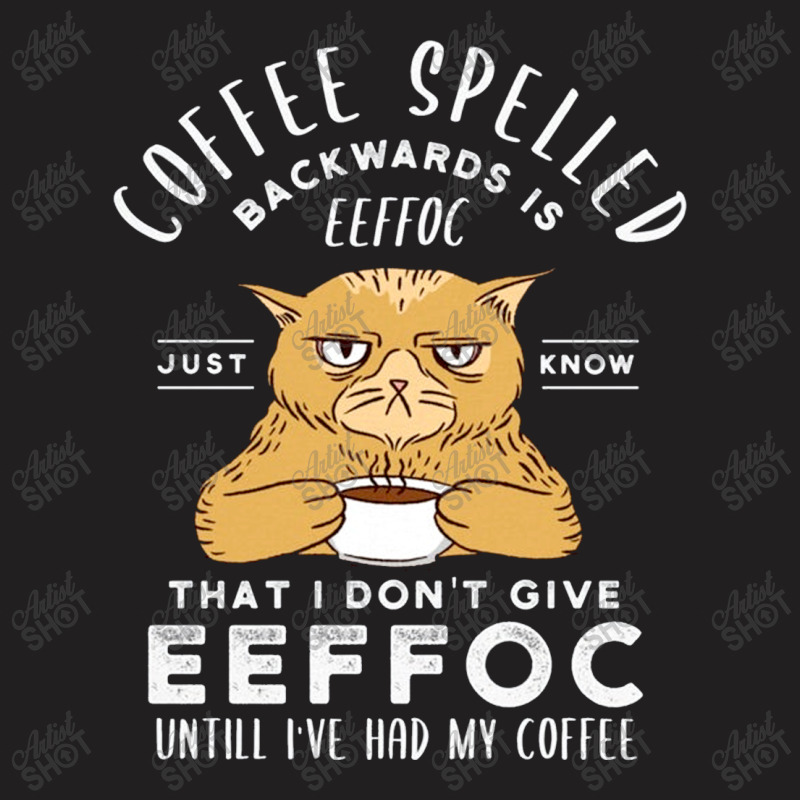Coffee Spelt Backwards T-shirt | Artistshot