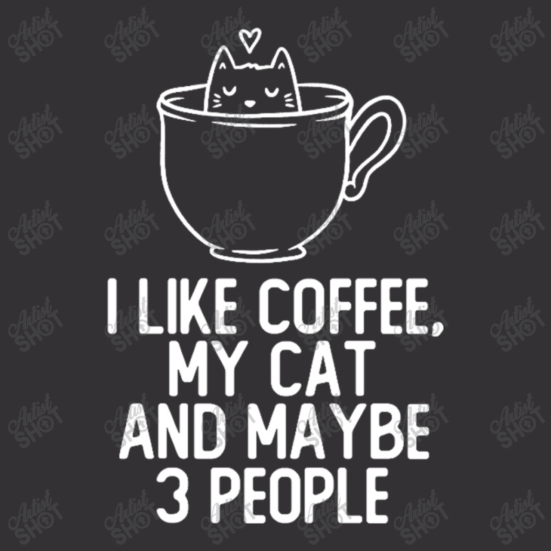 I Like Coffee, My Cat And Maybe 3 People Funny Cute Gift Vintage Hoodie by BLACKSTONE | Artistshot