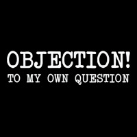 Objection To My Own Question   Funny Sarcastic Lawyer T Shirt V-neck Tee | Artistshot