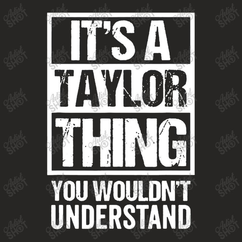 It's A Taylor Thing You Wouldn't Understand Ladies Fitted T-Shirt by nashruna | Artistshot