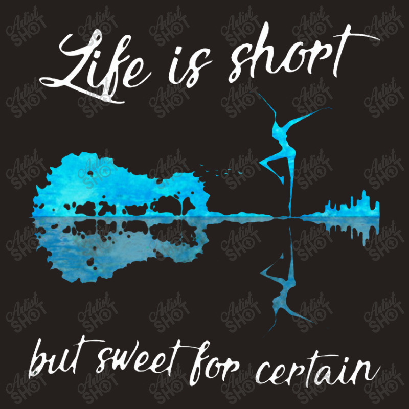 Life Is Short But Sweet For Certain Tank Top | Artistshot