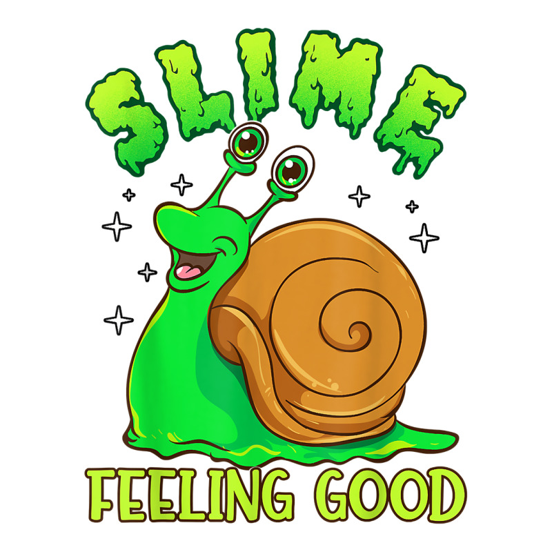 Slime Feeling Good   Funny Pun Cute Slimy Snail T Shirt Unisex Hoodie by naythendeters2000 | Artistshot