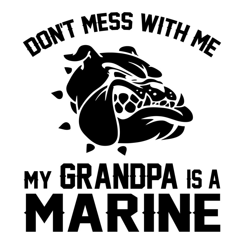 Custom Don't Mess Wiht Me My Grandpa Is A Marine Unisex Hoodie By ...