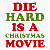 Die Hard Is A Christmas Movie T-shirt | Artistshot