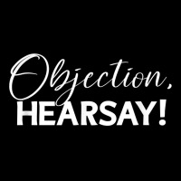 Objection Hearsay Hear Say Funny Objection, Hearsay! Design T Shirt V-neck Tee | Artistshot