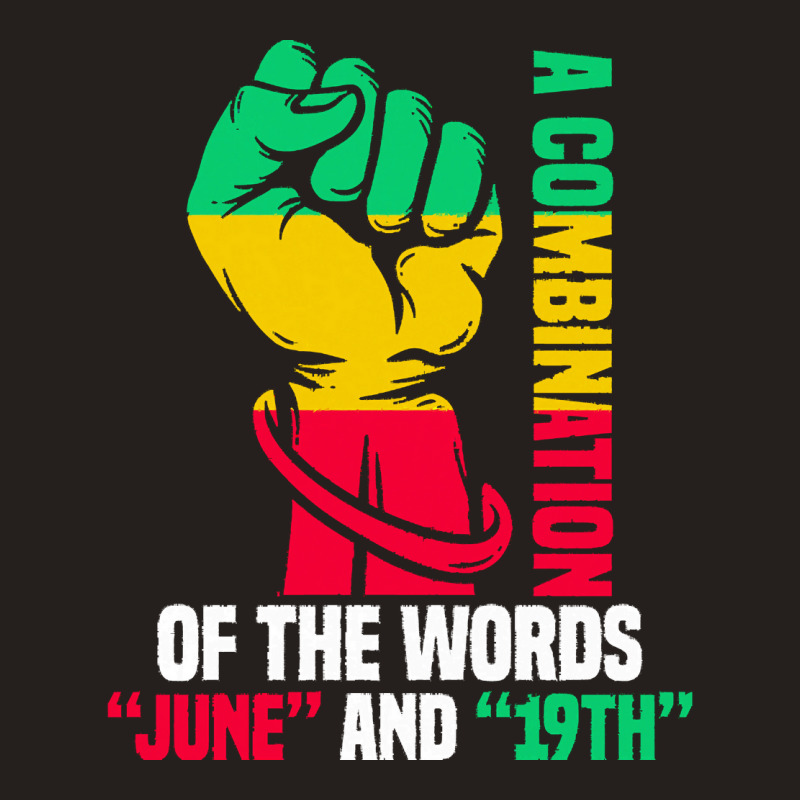 Juneteenth Gifts T  Shirt A Combination Of The Words Tank Top by justinawehner627 | Artistshot