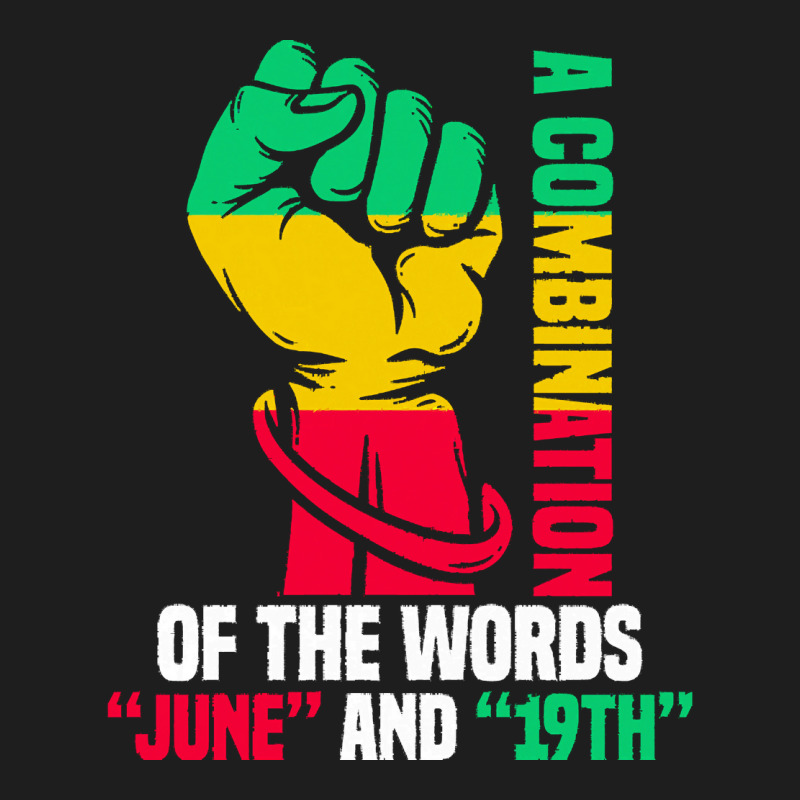 Juneteenth Gifts T  Shirt A Combination Of The Words Classic T-shirt by justinawehner627 | Artistshot