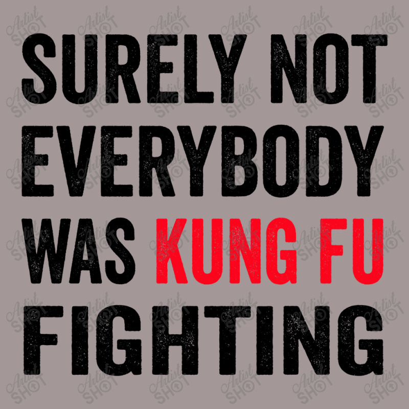 Surely Not Everybody Was Kung Fu Fighting Vintage Hoodie | Artistshot