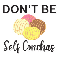 Don't Be Self Conchas Funny Spanish Pun Latinx Gift T Shirt V-neck Tee | Artistshot