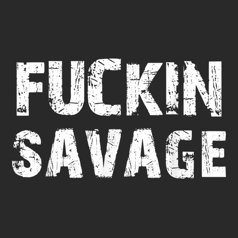 Fuckin Savage T Shirt Printed hat by ebertfran1985 | Artistshot