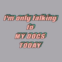 I'm Only Talking To My Dogs Today Youth 3/4 Sleeve | Artistshot