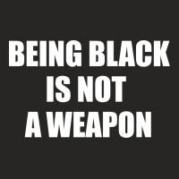 Being Black Is Not A Weapon - Black Lives Matter Ladies Fitted T-shirt | Artistshot