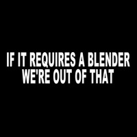 If It Requires A Blender We're Out Of That Bartender Funny Tank Top Cropped Hoodie | Artistshot