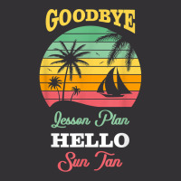 Goodbye Lesson Plans Hello Suntan T Shirt Vintage Hoodie | Artistshot