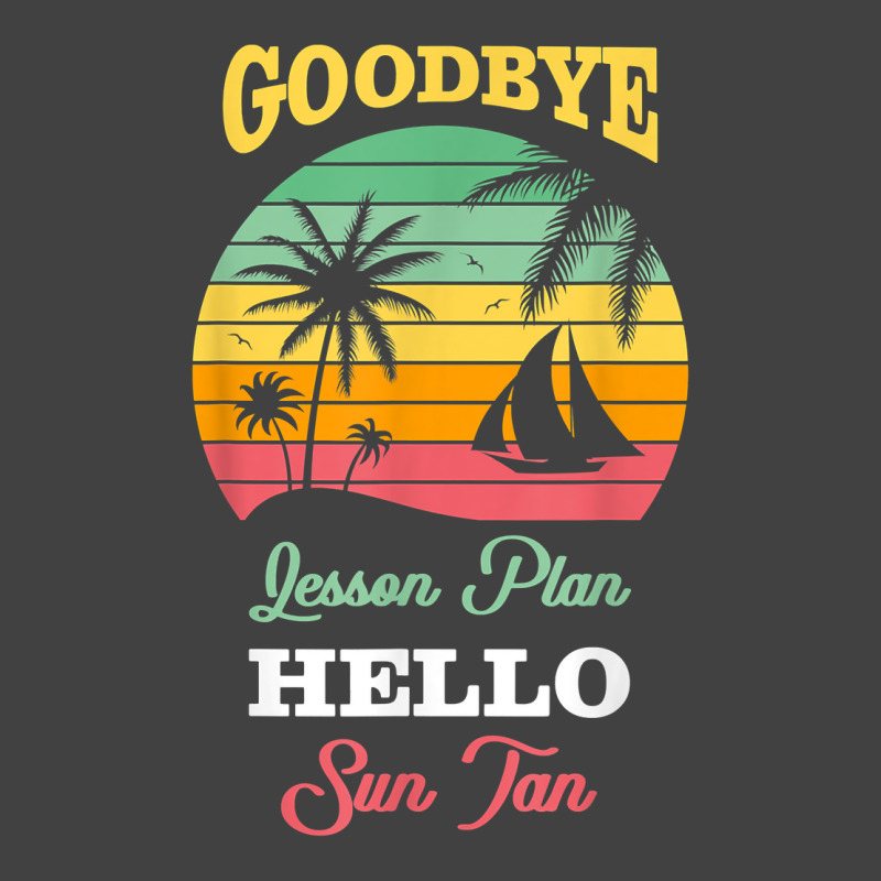 Goodbye Lesson Plans Hello Suntan T Shirt Vintage T-shirt | Artistshot