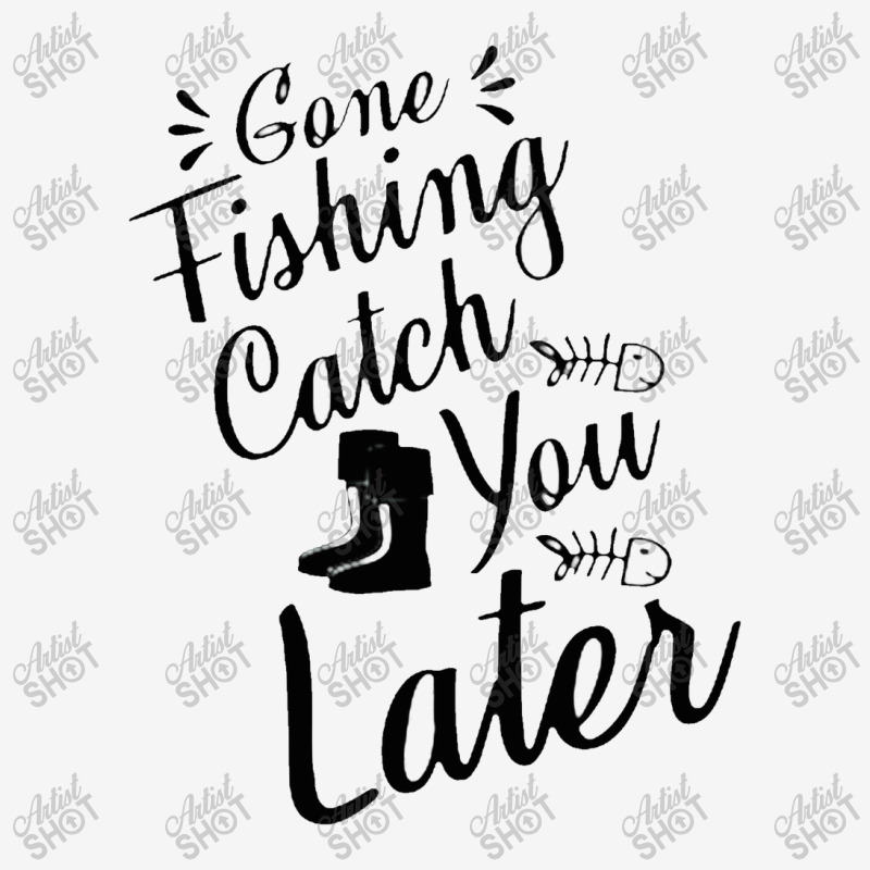 Gone Fishing Catch You Later Classic T-shirt | Artistshot