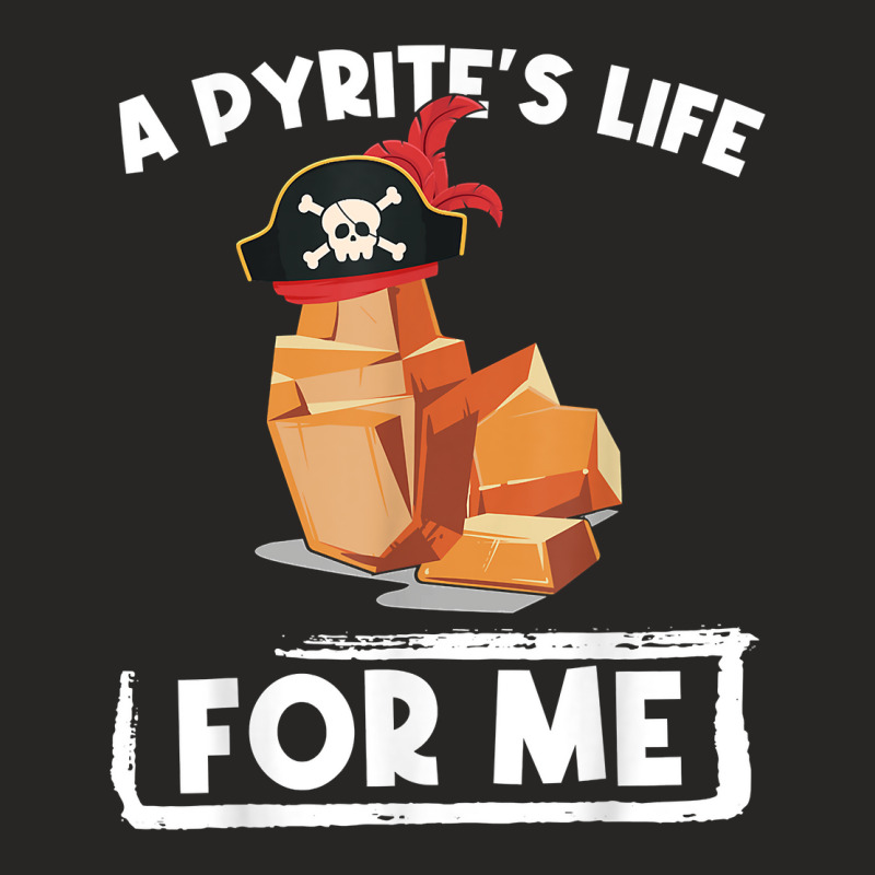 Funny A Pyrites Life For Me Geology Pirates Geologist T Shirt Ladies Fitted T-Shirt by holly434 | Artistshot