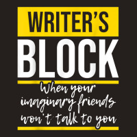 Writer's Block   Funny Author Novelist Novel Writer Poet T Shirt Tank Top | Artistshot