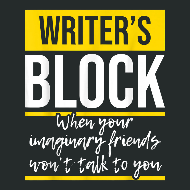 Writer's Block   Funny Author Novelist Novel Writer Poet T Shirt Women's Triblend Scoop T-shirt by AakritiRosek1997 | Artistshot