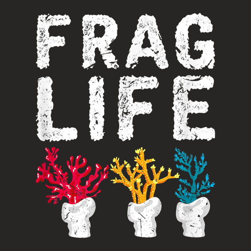 Frag Life Saltwater Reef Tank Funny Aquarium T Shirt Ladies Fitted T-Shirt by JahmayaWhittle | Artistshot