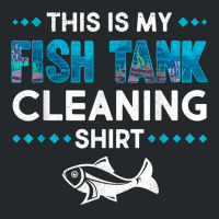 Funny Fish Tank Cleaning Aquarium Tech Fishkeeping Lover T Shirt Crewneck Sweatshirt | Artistshot