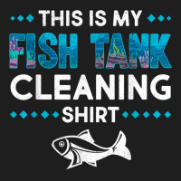 Funny Fish Tank Cleaning Aquarium Tech Fishkeeping Lover T Shirt Classic T-shirt | Artistshot