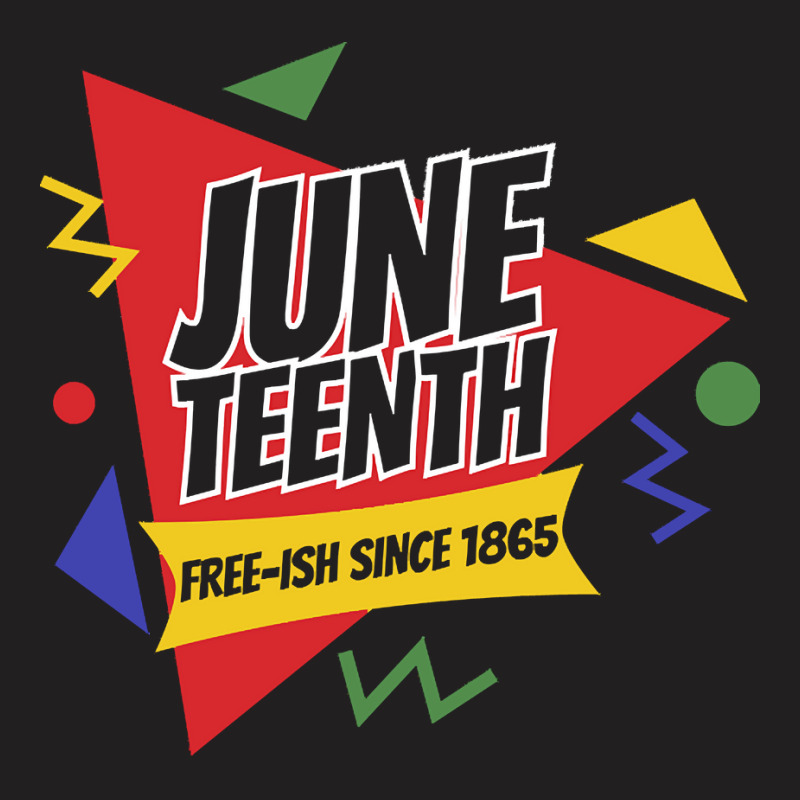 Juneteenth T  Shirt Juneteenth Free  Ish Since 1865 Retro T  Shirt T-shirt | Artistshot