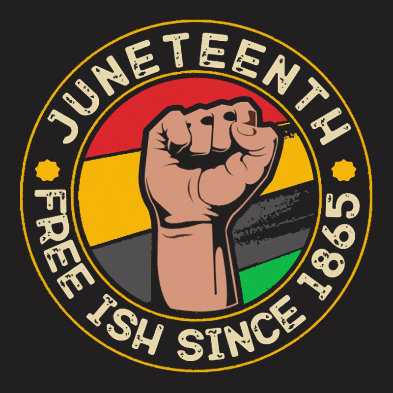 Juneteenth T  Shirt Juneteenth Free Ish Since 1865 Vintage Style T  Sh T-shirt | Artistshot