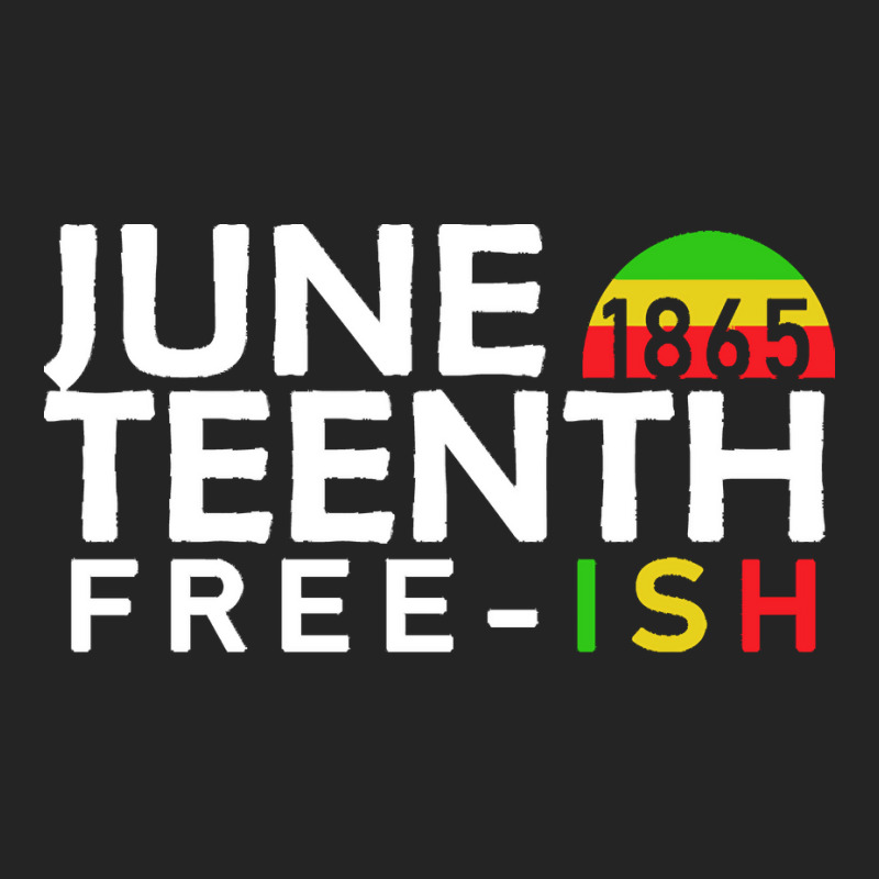 Juneteenth T  Shirt Juneteenth Free Ish T  Shirt 3/4 Sleeve Shirt | Artistshot