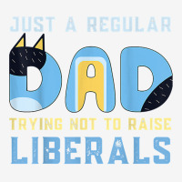 Regular Dad Trying Not To Raise Liberals Man,men,dad T Shirt Adjustable Cap | Artistshot