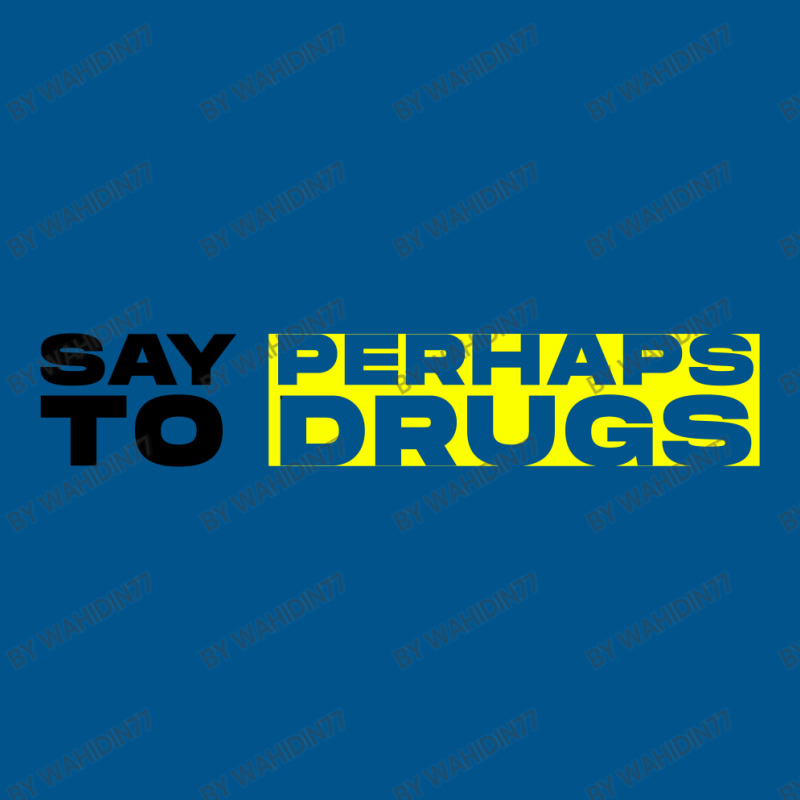 Say Perhamp To Drugs Classic T-shirt | Artistshot